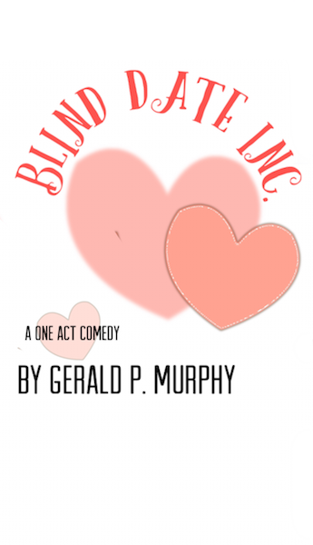'Blind Date Inc.' - a one act comedy by Gerald P Murphy